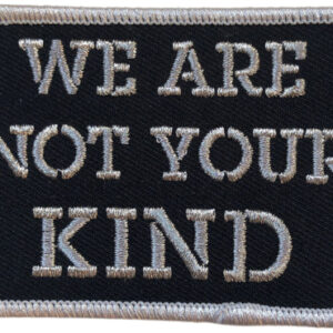 Patch We Are Not Your Kind (5,8 x 8,1 cm)