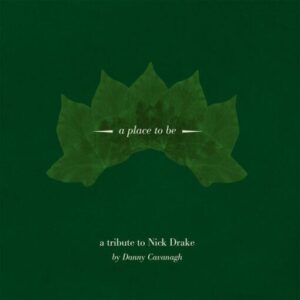 A Place to Be (Tribute to Nick Drake)