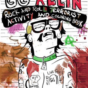 GG Allin: Rock And Roll Terrorist Activity And Col