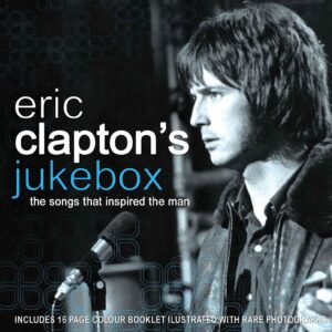 Eric Claptons Jukebox (Songs That Inspired The Ma