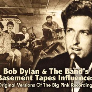 Dylan Bob & The Bands Basement Tapes Influences