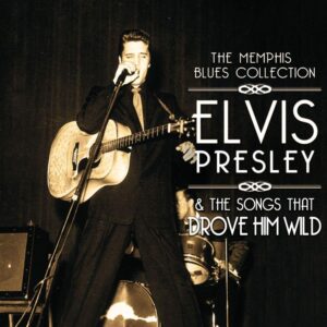 Presley Elvis & The Songs That Drove Him Wild