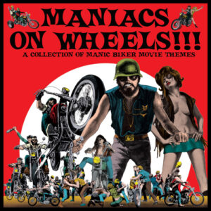 Maniacs on Wheels Biker Movie Themes (Vinyl LP)