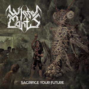 Sacrifice Your Future (White Vinyl LP)