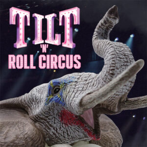 Tilt 'n' Roll Circus (2 CD)