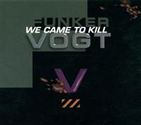 We Came to Kill