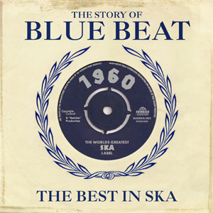 Bluest Beat A History of Blue Beat Records