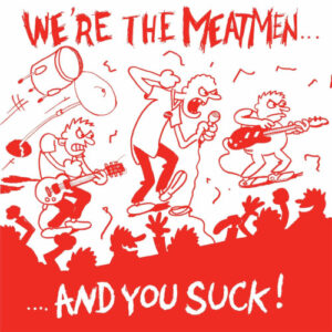 We're The Meatmen And You Suck (Vinyl LP)