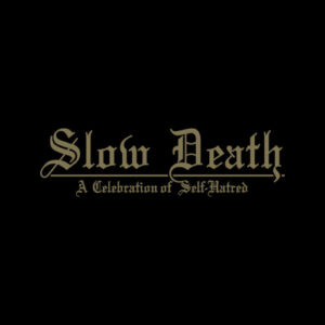 Slow Death - A Celebration of Self Hatred (MC)