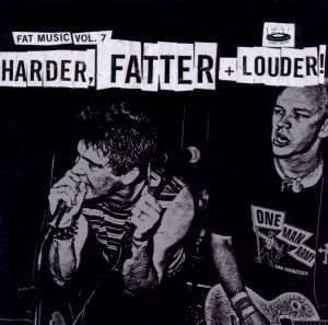FAT MUSIC VOL.7-HARDER, FATTER & LOUDER