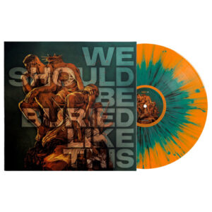We Should Be Buried Like This (Vinyl LP)