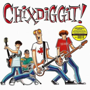 Chixdiggit! (Yellow Vinyl LP)