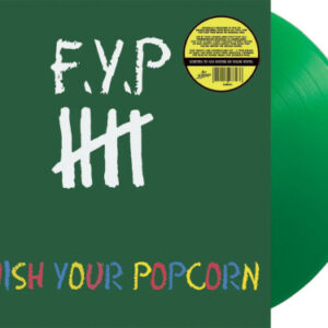 Finish Your Popcorn (Green Vinyl LP)