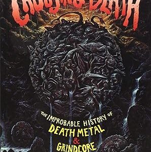 Improbable History Of Death Metal & Grindcore